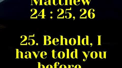 Jesus Said ... Behold, I have told you before...