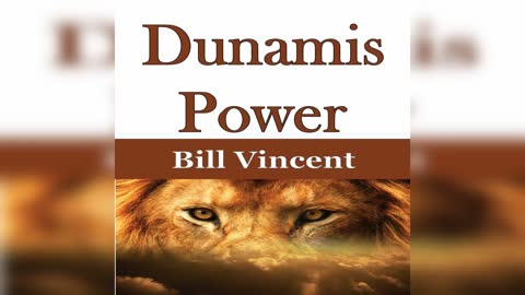 Dunamis Power by Bill Vincent