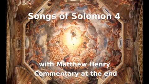 📖🕯 Holy Bible - Songs of Solomon 4 with Matthew Henry Commentary at the end.