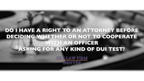 Do I have a right to an attorney before deciding whether or not to...