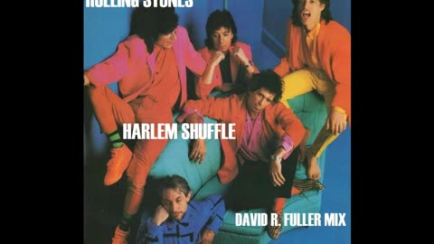 The Rolling Stones - Harlem Shuffle (David R. Fuller Mix)