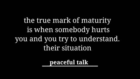 The true Mark of maturity