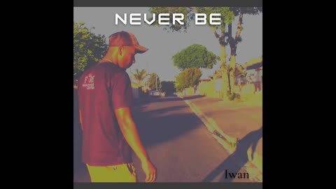 Never Be - Iwan Prod. Dwnld