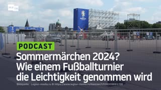 Sommermärchen 2024? Wie einem Fußballturnier die Leichtigkeit genommen wird