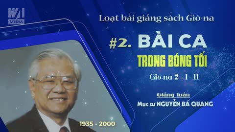 #2 - BÀI CA TRONG BÓNG TỐI - Giôna 2:1-11 || Mục sư Nguyễn Bá Quang