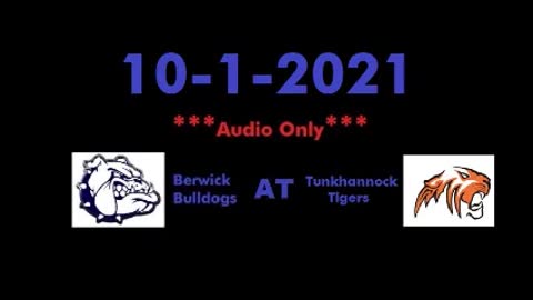 10-1-2021 - AUDIO ONLY - Berwick Bulldogs At Tunkhannock Tigers