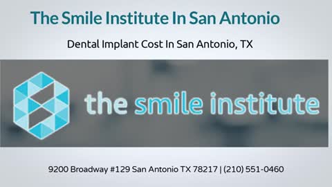 The Smile Institute - Cost of teeth implant in San Antonio TX