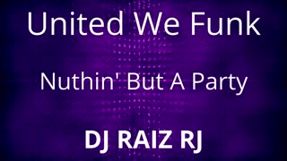 United We Funk - Nuthin' But A Party