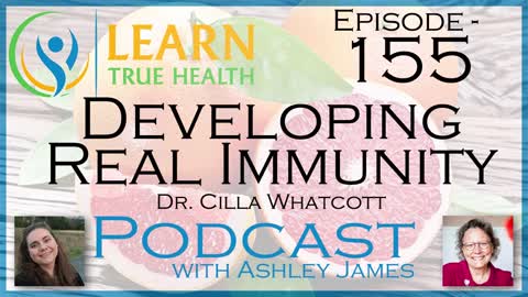 Developing Real Immunity - Dr. Cilla Whatcott & Ashley James - #155