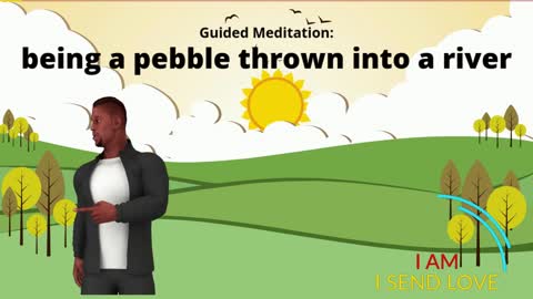 Guided meditation, being a pebble thrown into a river