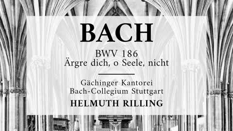 Cantata BWV 186, Ärgre dich, o Seele, nicht - Johann Sebastian Bach 'Helmuth Rilling'