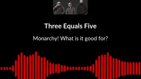 Monarchy! What is it good for?