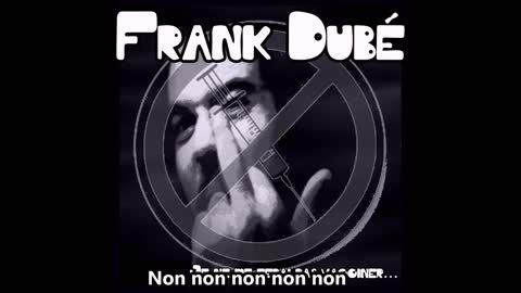 Je ne me Ferai pas vacciner(No Voy a Vacunarme)-Frank Dubé (lyrics video)
