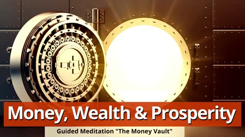 Guided Meditation for Abundance, Wealth and Prosperity - Money Vault