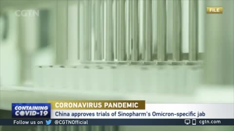 China approves clinical trials of Sinopharm's Omicron-specific vaccine