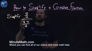 How to Simplify a Complex Fraction | (x/2)(xy/6) | Part 3 of 4 | Minute Math