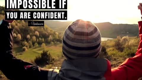 Nothing is Impossible if You Are Confident