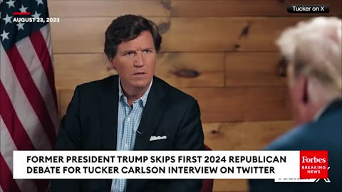 Trump Tells Tucker Carlson On 'X' Show Why He Skipped Republican Presidential Primary Debate