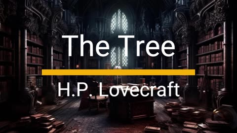 The Tree - H.P. Lovecraft