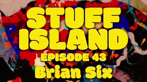 Stuff Island #43 - can I buy you a drink w/ Brian Six