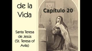 ✝️ El Libro de la Vida por Saint Teresa of Avila - Capítulo 20 🙏️