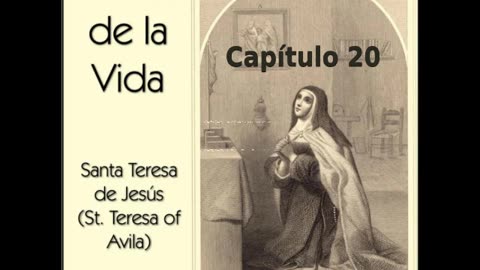 ✝️ El Libro de la Vida por Saint Teresa of Avila - Capítulo 20 🙏️