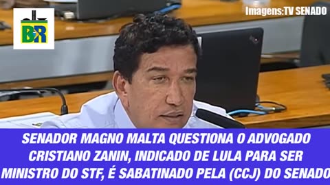 🚨MAGNO MALTA DECLARA VOTO CONTRA ZANIN E FAZ PERGUNTA CHAVE SOBRE LULA AO SABATINADO POR VAGA AO STF