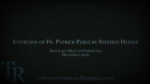 "Interview of Fr. Patrick Perez" (Dec2010) by Stephen Heiner