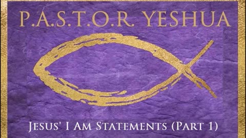 Jesus' I AM Statements (Part 1)