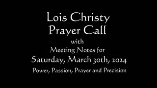 Lois Christy Prayer Group conference call for Saturday, March 30th, 2024