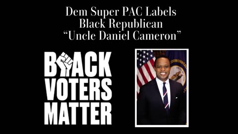 Soros-Funded PAC Black Voters Matter Labels Black Republican Daniel Cameron an Uncle Tom In Campaign Ad