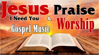 Top Praise and Worship Gospel Music | Best Christian Gospel Songs Of All Time