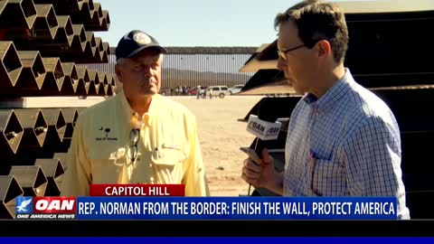 Rep. Norman calls on Biden admin. to finish the border wall, protect America