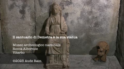 The Sanctuary of Demeter and her Statue- Rocca Albornoz (Viterbo)