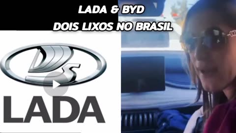 LADA e BYD dois lixos no Brasil.