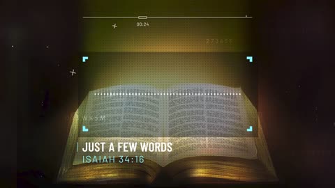 Just A Few Words - "Search the Book of the Lord..."