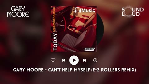 Gary Moore - Can't Help Myself (E-Z Rollers Remix)
