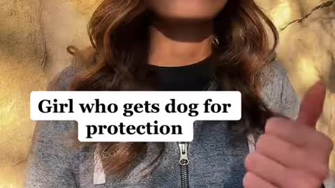 Girl who gets dog for protection