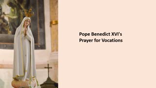 Pope Saint Benedict XVI's Prayer for Vocations