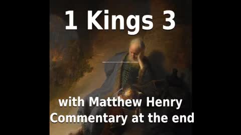 📖🕯 Holy Bible - 1 Kings 3 with Matthew Henry Commentary at the end.