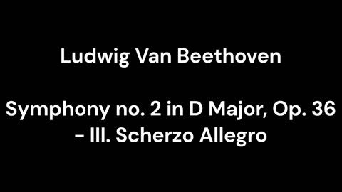 Symphony no. 2 in D Major, Op. 36 - III. Scherzo Allegro