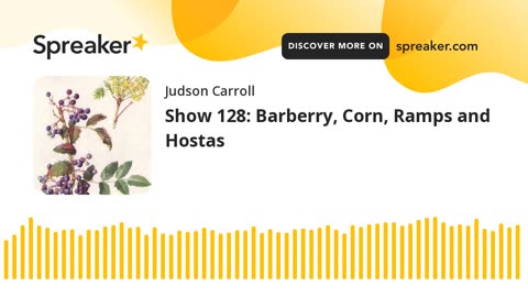 Show 128: Barberry, Corn, Ramps and Hostas