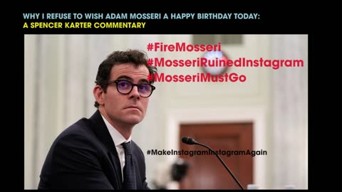 WHY I REFUSE TO WISH ADAM MOSSERI A HAPPY BIRTHDAY TODAY