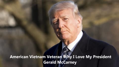 American Vietnam Veteran Why I Love My President Gerald McCarney