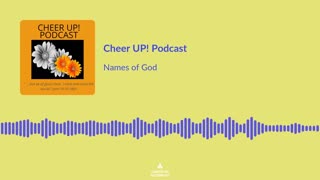 Names of God / Cheer UP! Podcast