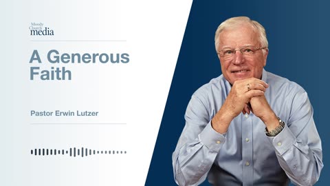 A Generous Faith | Strength For The Journey #4 | Pastor Lutzer