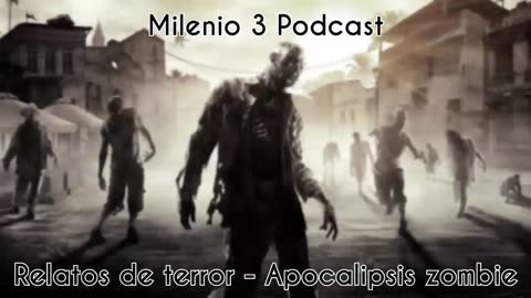 Apocalipsis zombie -Milenio 3 Podcast