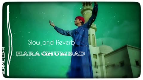 HARA JHUMBAD, GHULAM MUSTAFA QADRI, SLOW AND REVERB