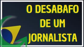 O DESABAFO DE UM JORNALISTA_FULL-HD BY SALDANHA - ENDIREITANDO BRASIL