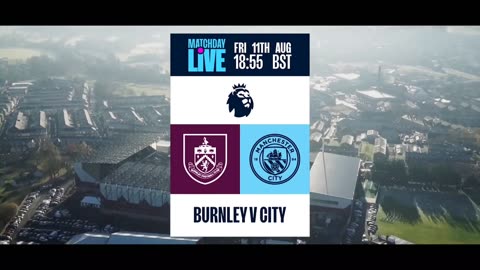 -THE PREMIER LEAGUE STARTS HERE The reigning champions return to league action Burnley v Man City